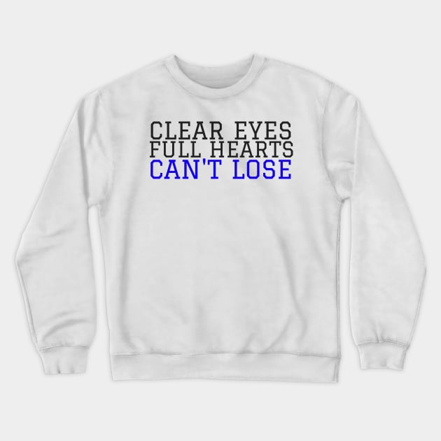 Clear Eyes, Full Hearts, Can&#39;t Lose Crewneck Sweatshirt by annmariestowe